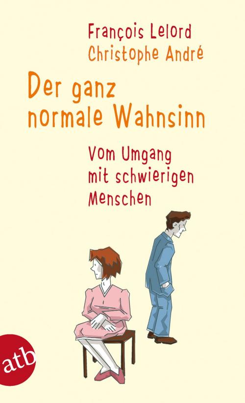Cover of the book Der ganz normale Wahnsinn by Francois Lelord, Christophe André, Aufbau Digital
