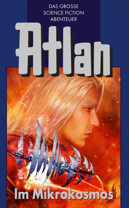 Cover of the book Atlan 26: Im Mikrokosmos (Blauband) by Dirk Hess, Conrad Shepherd, Harvey Patton, Peter Terrid, Perry Rhodan digital