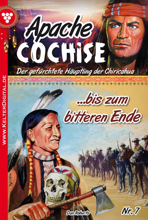 Cover of the book Apache Cochise 7 – Western by Dan Roberts, Kelter Media