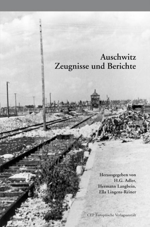 Cover of the book Auschwitz by Hans Günther Adler, Hermann Langbein, Ella Lingens-Reiner, Hans Günther Adler, Hermann Langbein, Ella Lingens-Reiner, CEP Europäische Verlagsgsanstalt