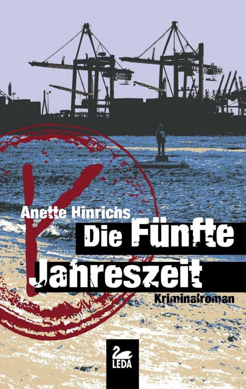 Cover of the book Die fünfte Jahreszeit: Kriminalroman by Anette Hinrichs, Leda Verlag