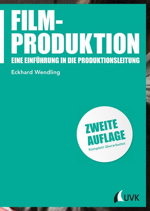 Cover of the book Filmproduktion by Eckhard Wendling, UVK Verlagsgesellschaft mbH