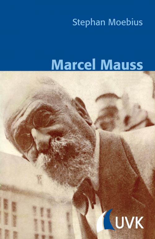Cover of the book Marcel Mauss by Stephan Moebius, Bernt Schnettler, UVK Verlagsgesellschaft mbH