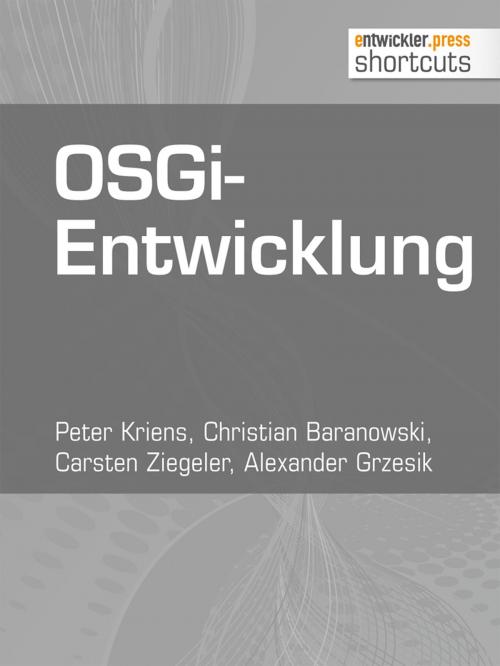 Cover of the book OSGi-Entwicklung by Peter Kriens, Christian Baranowski, Carsten Ziegeler, Alexander Grzesik, entwickler.press