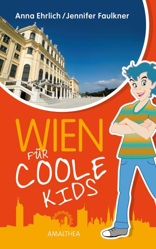 Cover of the book Wien für coole Kids by Anna Ehrlich, Jennifer Faulkner, Amalthea Signum Verlag