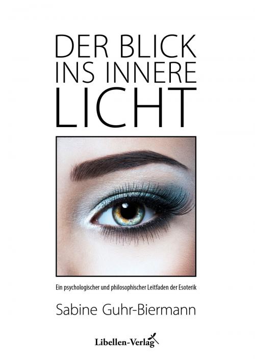 Cover of the book Der Blick ins innere Licht by Sabine Guhr-Biermann, Libellen-Verlag