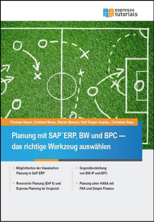 Cover of the book Planung mit SAP ERP, BW und BPC – das richtige Werkzeug auswählen by Thomas Bauer, Ralf Pieper-Kaplan, Martin Munzel, Christian Sass, Espresso Tutorials