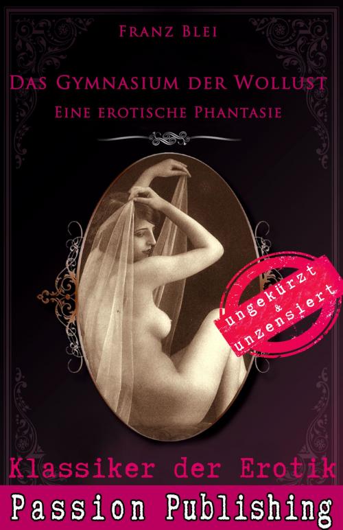 Cover of the book Klassiker der Erotik 75: Das Gymnasium der Wollust by Franz Blei, Passion Publishing