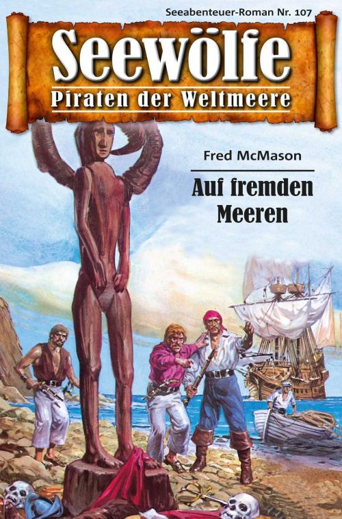 Cover of the book Seewölfe - Piraten der Weltmeere 107 by Fred McMason, Pabel eBooks