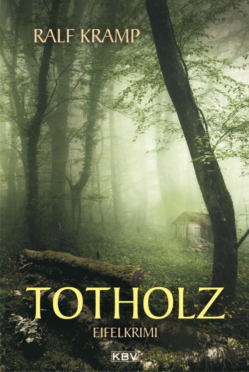 Cover of the book Totholz by Ralf Kramp, KBV Verlags- & Medien GmbH