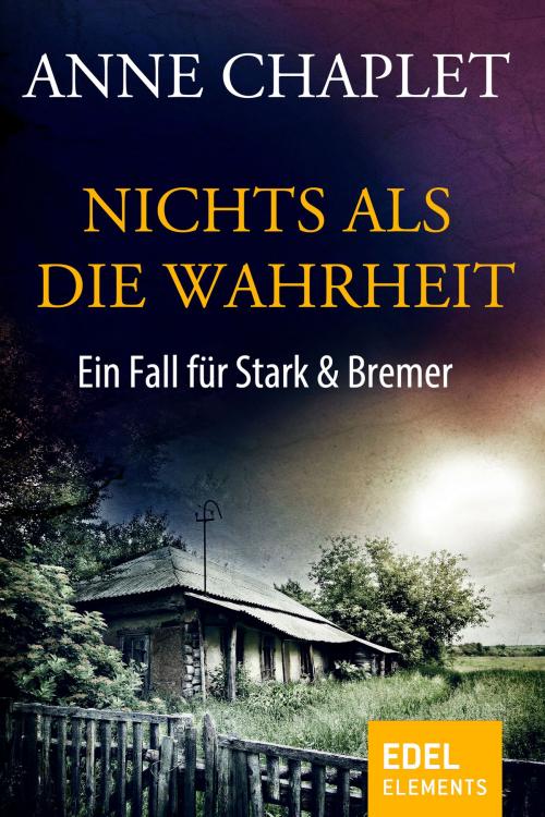 Cover of the book Nichts als die Wahrheit by Anne Chaplet, Edel Elements