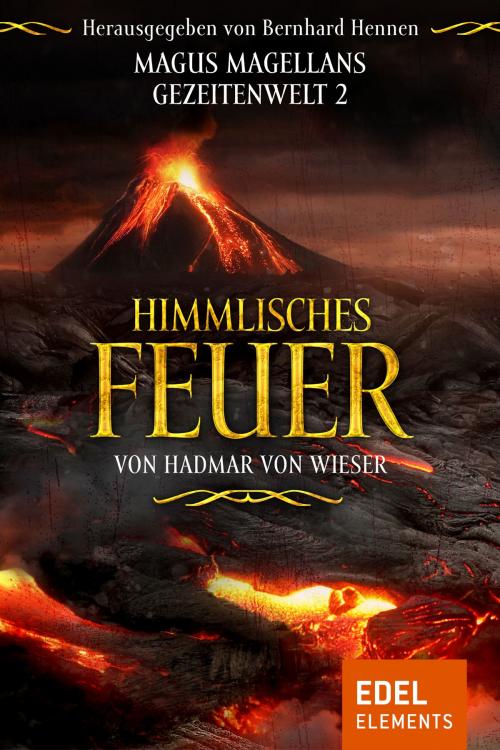 Cover of the book Himmlisches Feuer by Hadmar von Wieser, Bernhard Hennen, Edel Elements