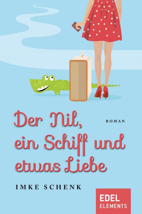 Cover of the book Der Nil, ein Schiff und etwas Liebe by Imke Schenk, Edel Elements
