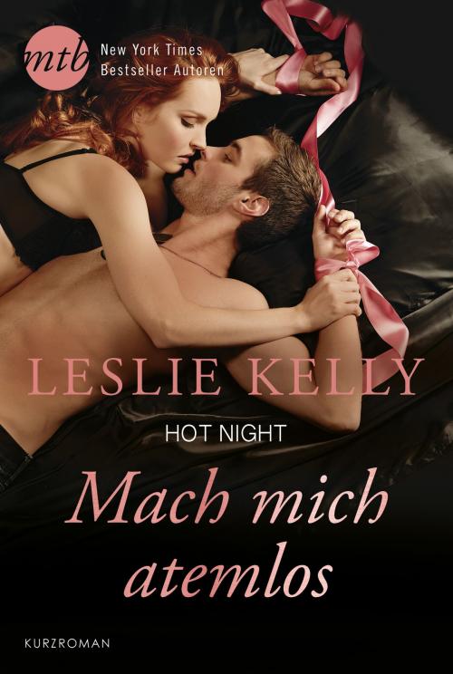 Cover of the book Hot Night: Mach mich atemlos! by Leslie Kelly, MIRA Taschenbuch