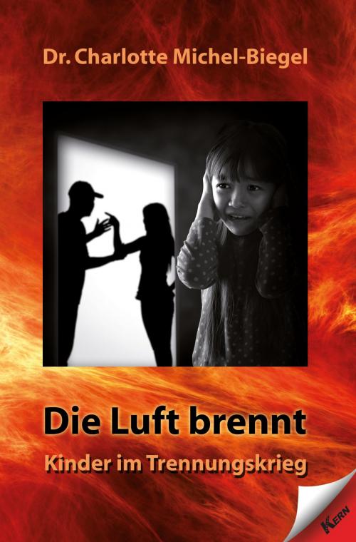 Cover of the book Die Luft brennt by Dr. Charlotte Michel-Biegel, Verlag Kern
