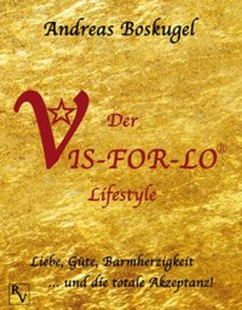 Cover of the book Der VIS-FOR-LO® Lifestyle by Andreas Boskugel, Richverlag - Andreas Boskugel