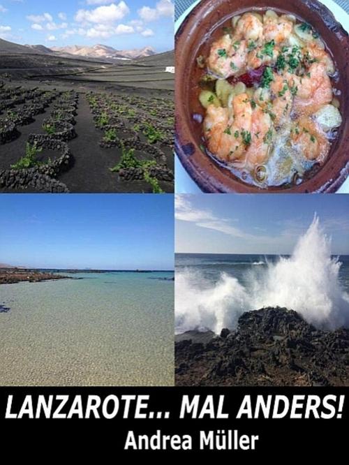 Cover of the book Lanzarote... mal anders by Andrea Müller, XinXii-GD Publishing