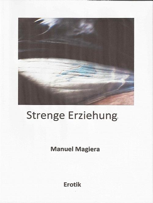 Cover of the book Strenge Erziehung by Manuel Magiera, XinXii-GD Publishing