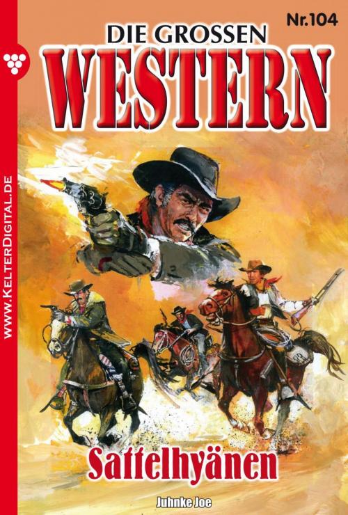 Cover of the book Die großen Western 104 by Joe Juhnke, Kelter Media
