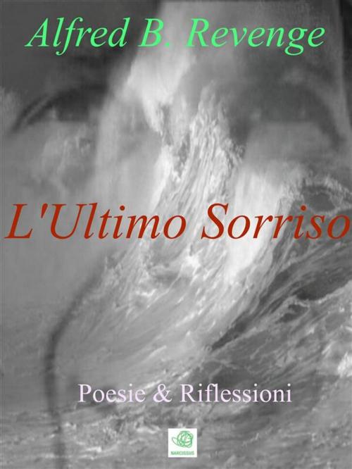 Cover of the book L'Ultimo Sorriso by Alfred B. Revenge, Alfred B. Revenge