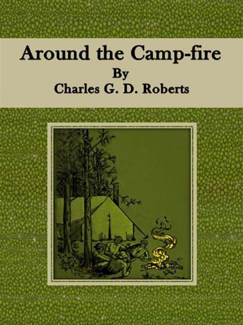 Cover of the book Around the Camp-fire by Charles G. D. Roberts, Charles G. D. Roberts