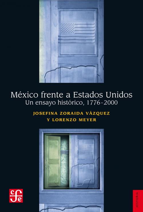 Cover of the book México frente a Estados Unidos by Josefina Zoraida Vázquez, Lorenzo Meyer, Fondo de Cultura Económica