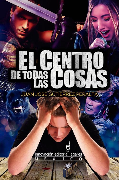 Cover of the book El Centro de Todas las Cosas by Juan José Gutíerrez Peralta, Innovación Editorial Lagares de México, S.A. de C.V.