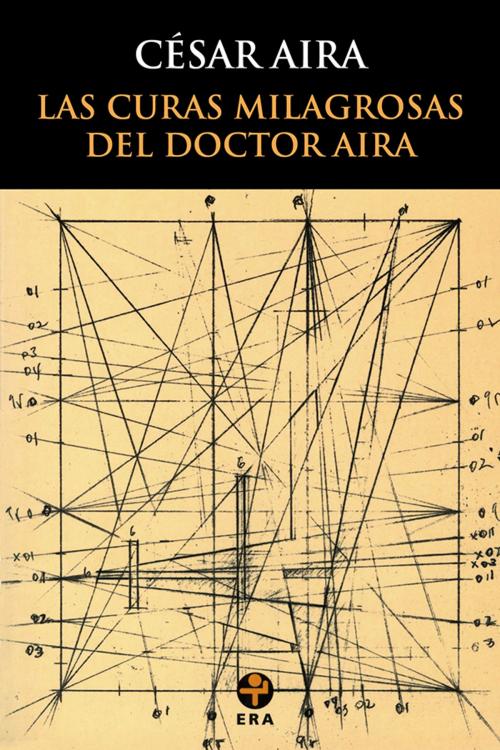 Cover of the book Las curas milagrosas del Doctor Aira by César Aira, Ediciones Era S.A. de C.V.