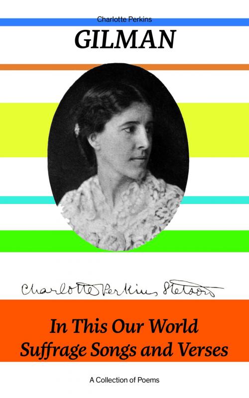 Cover of the book In This Our World, Suffrage Songs and Verses - A Collection of Poems by Charlotte Perkins Gilman, e-artnow
