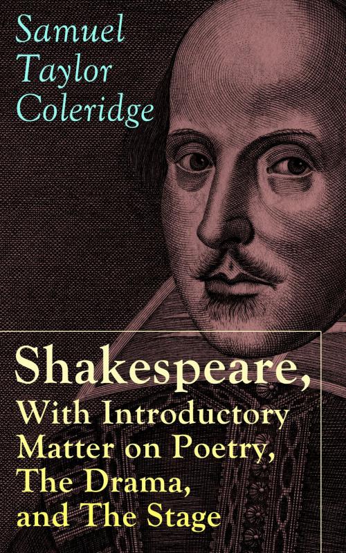 Cover of the book Shakespeare, With Introductory Matter on Poetry, The Drama, and The Stage by S.T. Coleridge by Samuel Taylor Coleridge, e-artnow