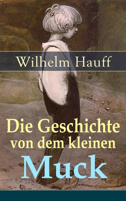 Cover of the book Die Geschichte von dem kleinen Muck by Wilhelm Hauff, e-artnow