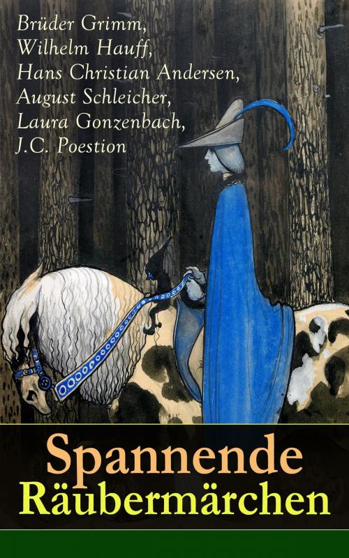 Cover of the book Spannende Räubermärchen by Brüder Grimm, Wilhelm Hauff, Hans Christian Andersen, August Schleicher, Laura Gonzenbach, J.C. Poestion, e-artnow