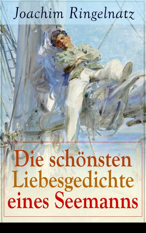 Cover of the book Die schönsten Liebesgedichte eines Seemanns by Joachim Ringelnatz, e-artnow