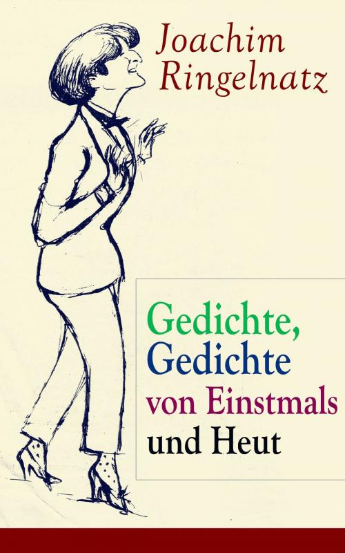 Cover of the book Gedichte, Gedichte von Einstmals und Heut by Joachim Ringelnatz, e-artnow