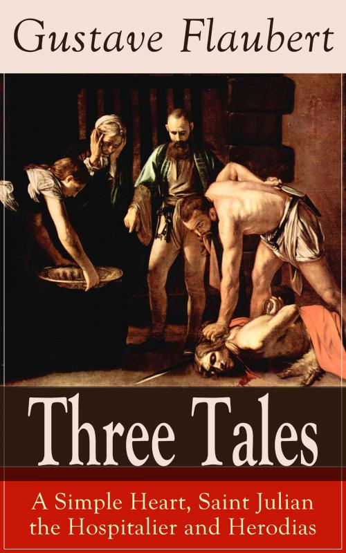 Cover of the book Three Tales: A Simple Heart, Saint Julian the Hospitalier and Herodias by Gustave Flaubert, e-artnow