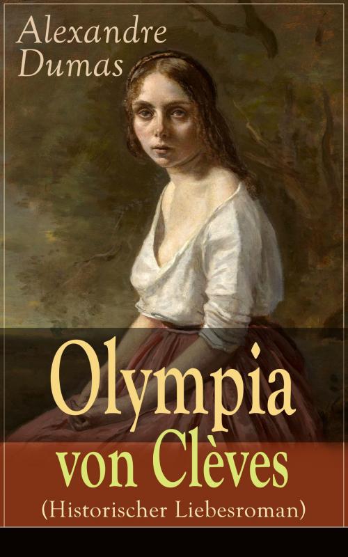 Cover of the book Olympia von Clèves (Historischer Liebesroman) by Alexandre Dumas, e-artnow