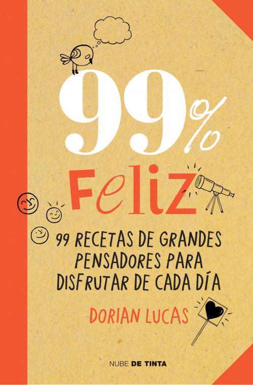 Cover of the book 99% feliz by Dorian Lucas, Penguin Random House Grupo Editorial España