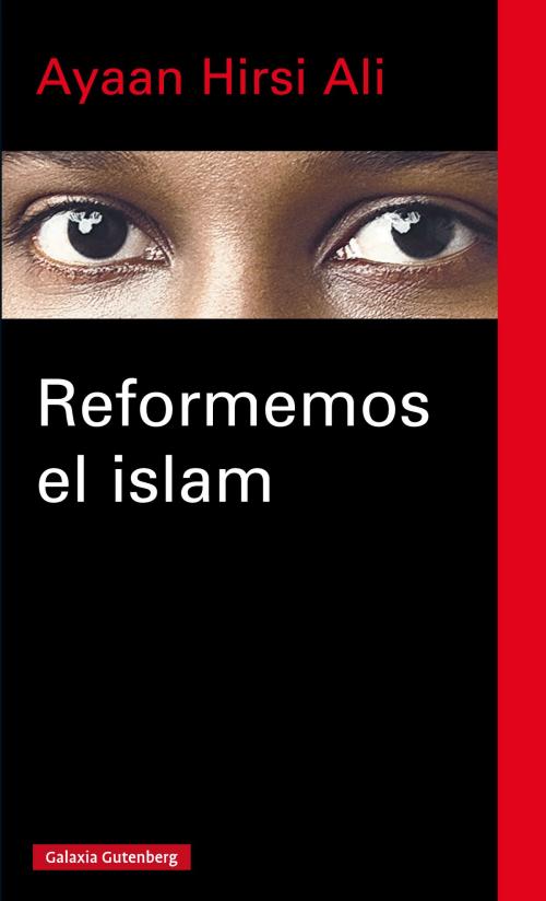 Cover of the book Reformemos el islam by Ayaan Hirsi Ali, Galaxia Gutenberg