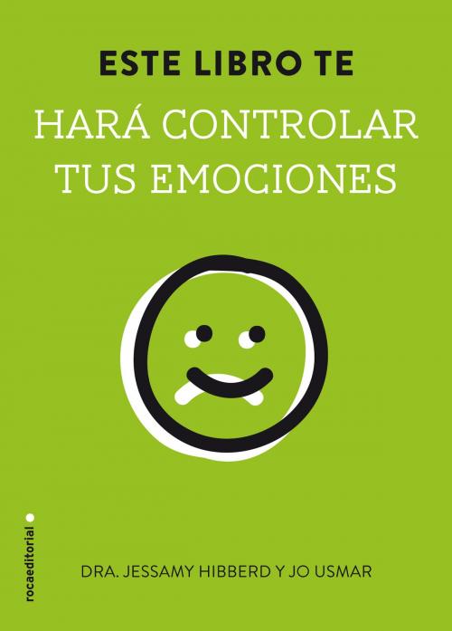 Cover of the book Este libro te hará controlar tus emociones by Jo Usmar, Jesammy Hibberd, Roca Editorial de Libros