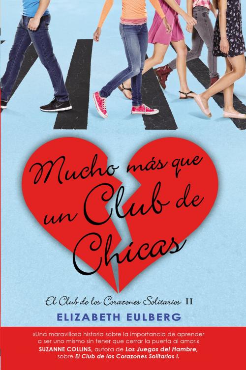 Cover of the book Mucho mas que un club de chicas (El Club de los Corazones Solitarios 2) by Elizabeth Eulberg, Penguin Random House Grupo Editorial España