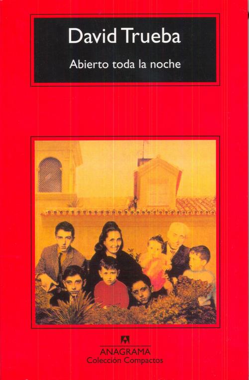 Cover of the book Abierto toda la noche by David Trueba, Editorial Anagrama