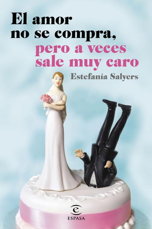 Cover of the book El amor no se compra, pero a veces sale muy caro by Estefanía Salyers, Grupo Planeta