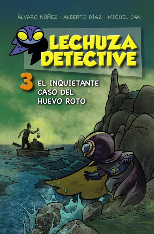 Cover of the book Lechuza Detective 3: El inquietante caso del huevo roto by Equipo Lechuza, ANAYA INFANTIL Y JUVENIL