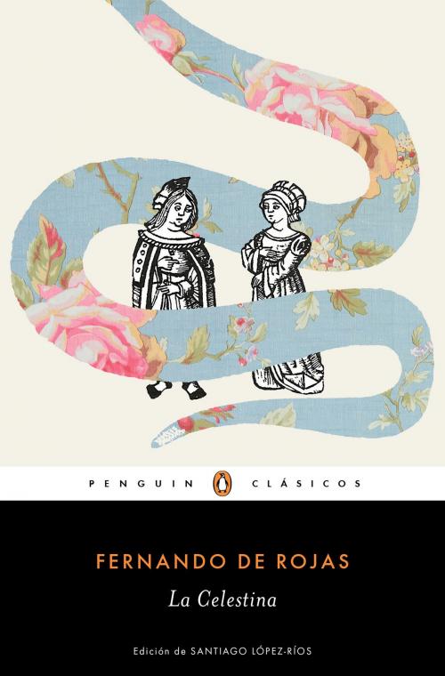 Cover of the book La Celestina (Los mejores clásicos) by Fernando de Rojas, Penguin Random House Grupo Editorial España