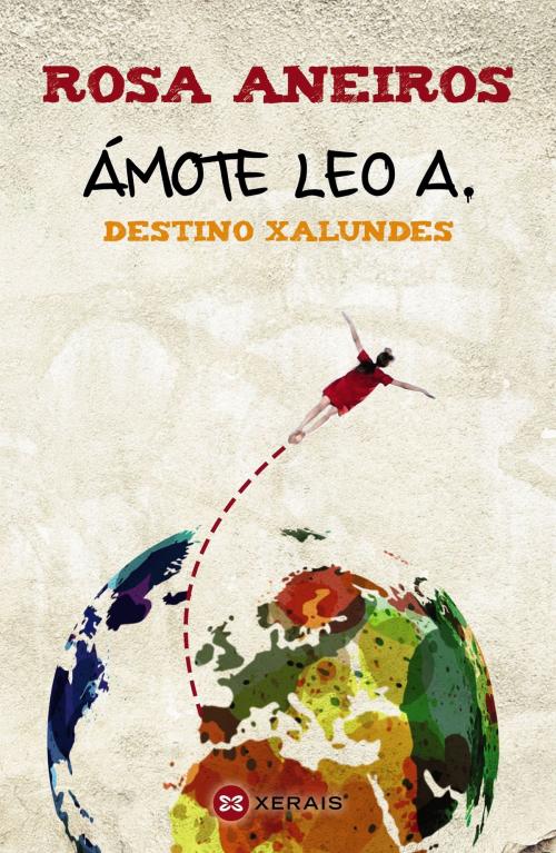 Cover of the book Ámote Leo A. Destino Xalundes by Rosa Aneiros, Edicións Xerais