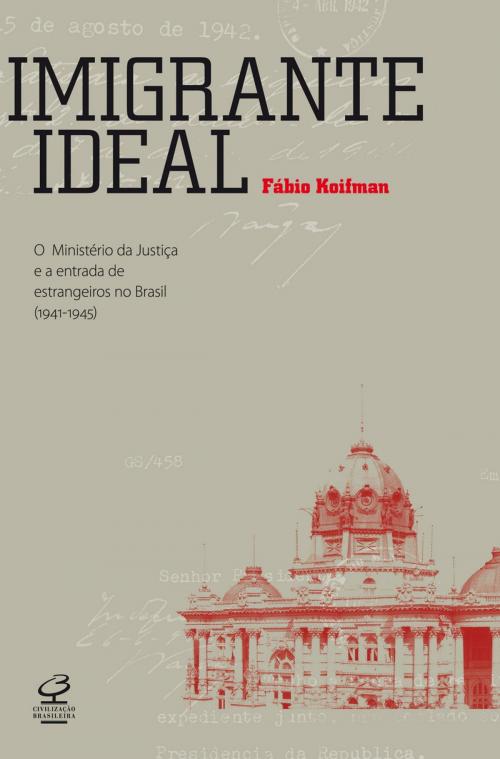 Cover of the book Imigrante ideal by Fábio Koifman, Civilização Brasileira