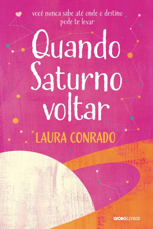 Cover of the book Quando Saturno Voltar by Laura Conrado, Globo Livros
