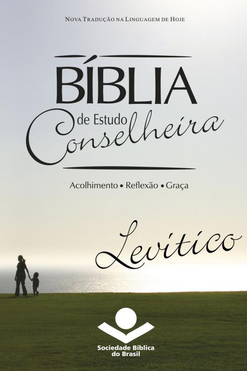 Cover of the book Bíblia de Estudo Conselheira - Levítico by Sociedade Bíblica do Brasil, Jairo Miranda, Sociedade Bíblica do Brasil