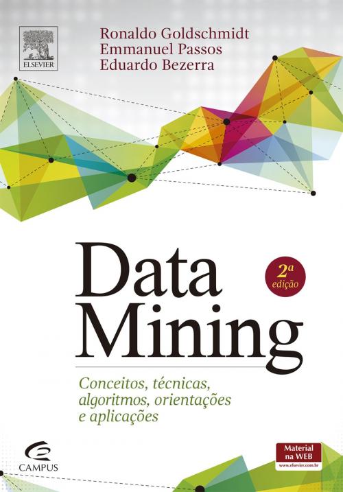 Cover of the book Data Mining by Ronaldo Goldschmidt, Emmanuel Passos, Eduardo Bezerra, Elsevier Editora Ltda.