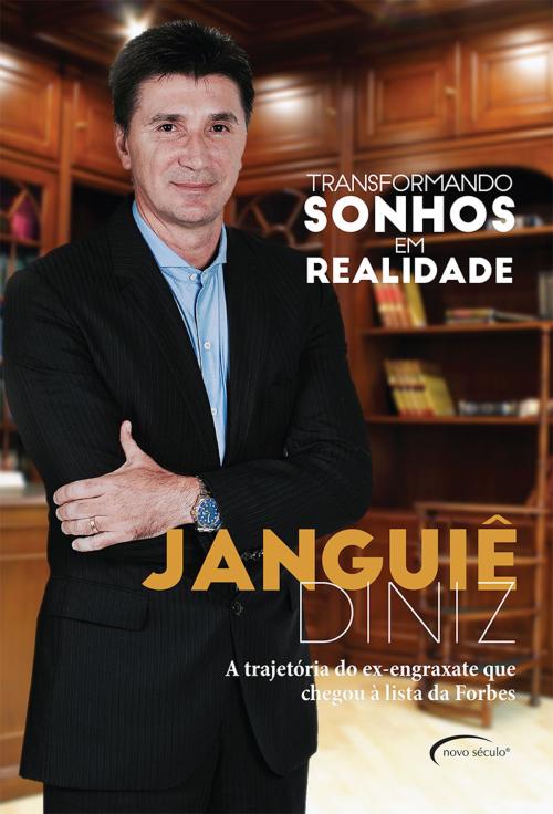 Cover of the book Transformando sonhos em realidade - A trajetória do ex-engraxate que chegou à lista da Forbes by Janguiê Diniz, Editora Novo Século